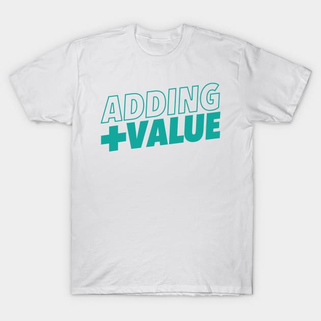 Adding Value - Teal T-Shirt by Morg City